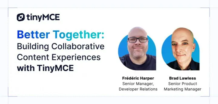 Better Together: Building Collaborative Content Experiences with TinyMCE